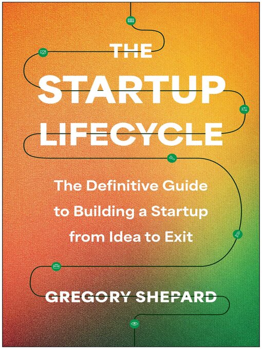 Title details for The Startup Lifecycle by Gregory Shepard - Available